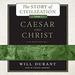Caesar and Christ: The Story of Civilization, Volume 3