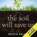 The Soil Will Save Us