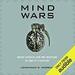 Mind Wars: Brain Science and the Military in the 21st Century