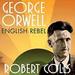 George Orwell: English Rebel