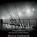 Alex's Wake: A Voyage of Betrayal and Journey of Remembrance