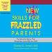 New Skills for Frazzled Parents, Revised Edition