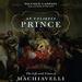 An Unlikely Prince: The Life and Times of Machiavelli