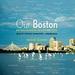 Our Boston: Writers Celebrate the City They Love