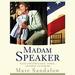 Madam Speaker: Nancy Pelosi's Life, Times, and Rise to Power