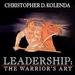 Leadership: The Warrior's Art