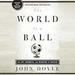 The World Is a Ball: The Joy, Madness, and Meaning of Soccer