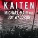 Kaiten: Japan's Secret Manned Suicide Submarine and the First American Ship It Sank in WWII
