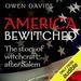 America Bewitched: The Story of Witchcraft After Salem