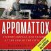 Appomattox: Victory, Defeat, and Freedom at the End of the Civil War