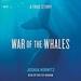 War of the Whales: A True Story