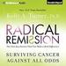Radical Remission: Surviving Cancer Against All Odds