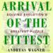 Arrival of the Fittest: Solving Evolution's Greatest Puzzle