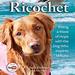 Ricochet: Riding a Wave of Hope with the Dog Who Inspires Millions