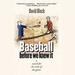 Baseball before We Knew It