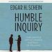 Humble Inquiry: The Gentle Art of Asking Instead of Telling