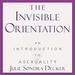 The Invisible Orientation