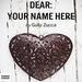 Dear: Your Name Here