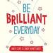 Be Brilliant Every Day