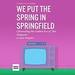 We Put the Spring in Springfield