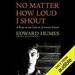 No Matter How Loud I Shout
