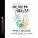 You and Me Forever: Marriage in Light of Eternity