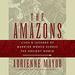 Amazons: Lives and Legends of Warrior Women across the Ancient World