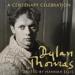 Dylan Thomas: A Centenary Celebration