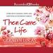 Then Came Life