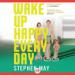 Wake Up Happy Every Day