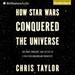 How Star Wars Conquered the Universe