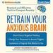 Retrain Your Anxious Brain