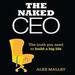 The Naked CEO: The Truth You Need to Build a Big Life