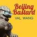 Beijing Bastard: Into the Wilds of a Changing China