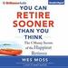 You Can Retire Sooner Than You Think