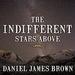 The Indifferent Stars Above