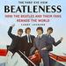 Beatleness: How the Beatles and Their Fans Remade the World