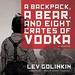 A Backpack, a Bear, and Eight Crates of Vodka