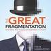 The Great Fragmentation