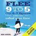 Flee 9-5: Get 6 - 7 Figures and Do What You Love
