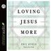 Loving Jesus More