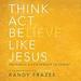 Think, Act, Be Like Jesus