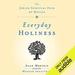 Everyday Holiness: The Jewish Spiritual Path of Mussar