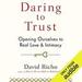 Daring to Trust: Opening Ourselves to Real Love and Intimacy
