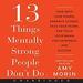 13 Things Mentally Strong People Don't Do