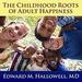 The Childhood Roots of Adult Happiness