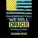 We Sell Drugs: The Alchemy of the U.S. Empire