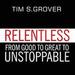 Relentless: From Good to Great to Unstoppable