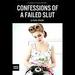 Confessions of a Failed Slut