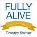 Fully Alive: Discovering What Matters Most